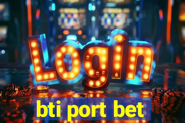 bti port bet